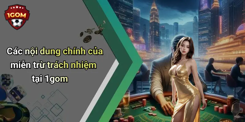 Các nội dung chính của miễn trừ trách nhiệm tại 1gom