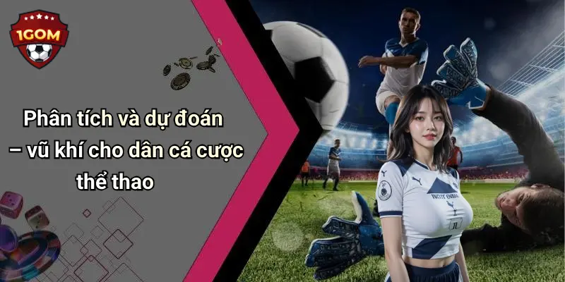 Phân tích và dự đoán – vũ khí cho dân cá cược thể thao