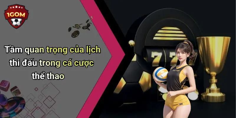 Tầm quan trọng của lịch thi đấu trong cá cược thể thao