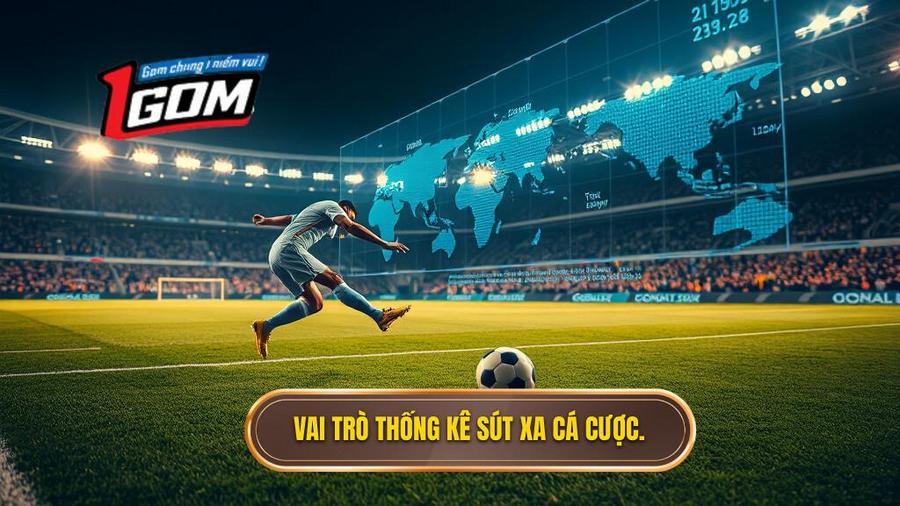 Tại sao thống kê sút xa lại quan trọng trong cá cược?