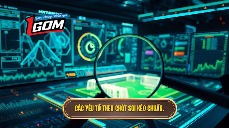 Phân tích các yếu tố then chốt khi soi kèo
