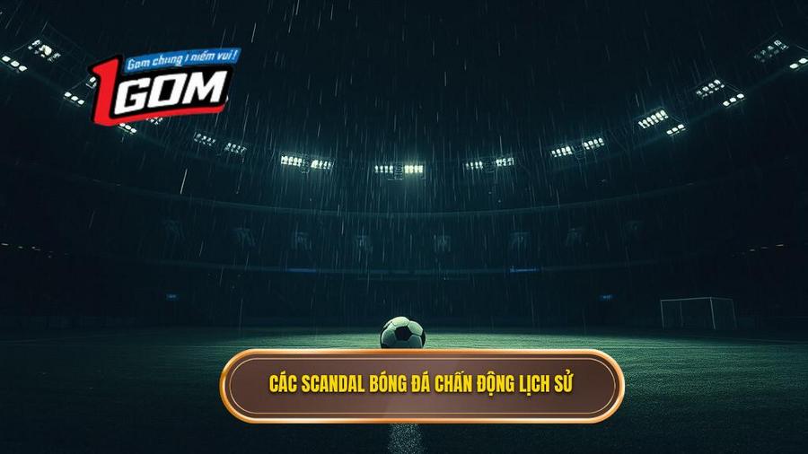 1. Các scandal bóng đá chấn động lịch sử