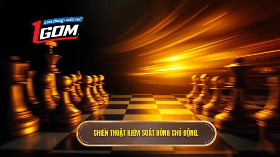 1. Chiến thuật kiểm soát bóng chủ động.