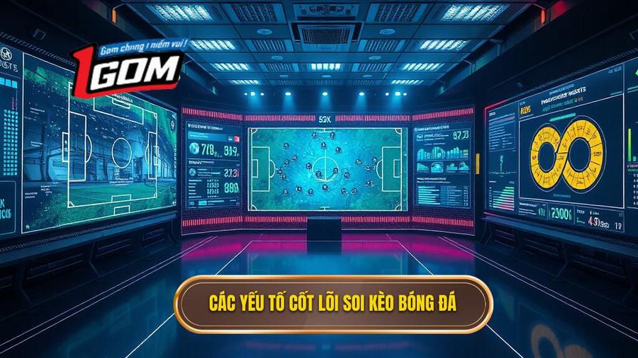 2. Các yếu tố cốt lõi soi kèo bóng đá