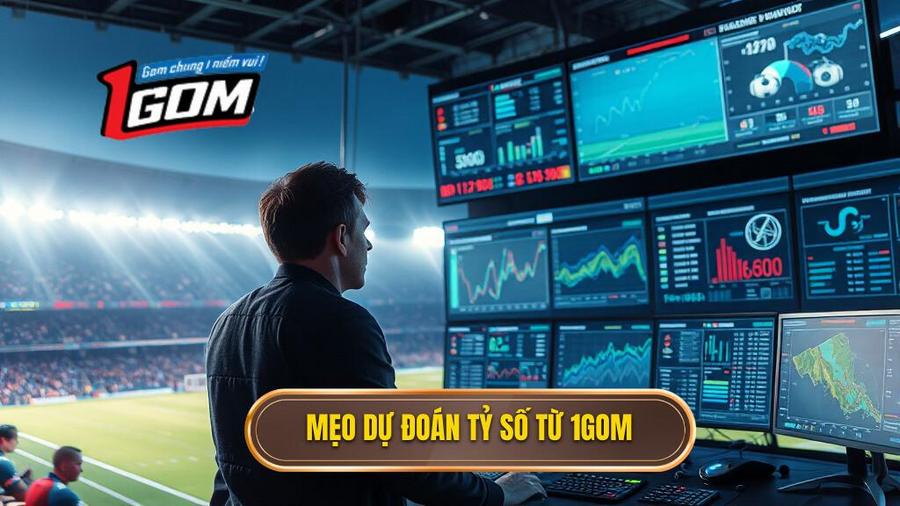 3. Mẹo dự đoán tỷ số từ 1GOM