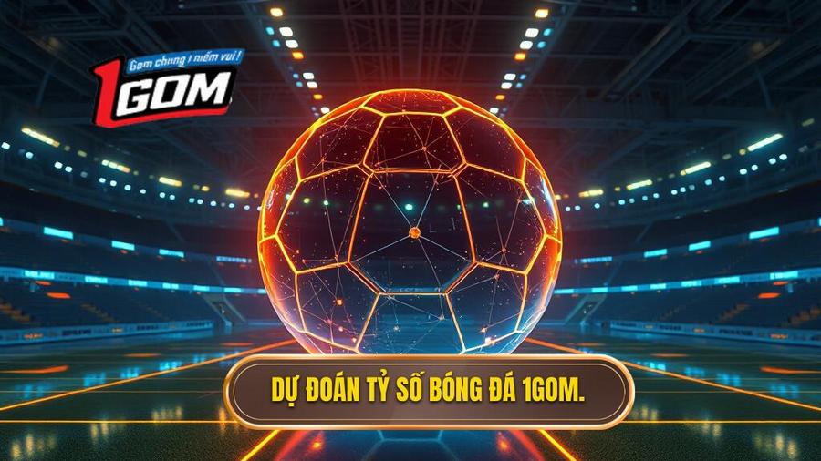 Dự đoán tỷ số bóng đá 1GOM.